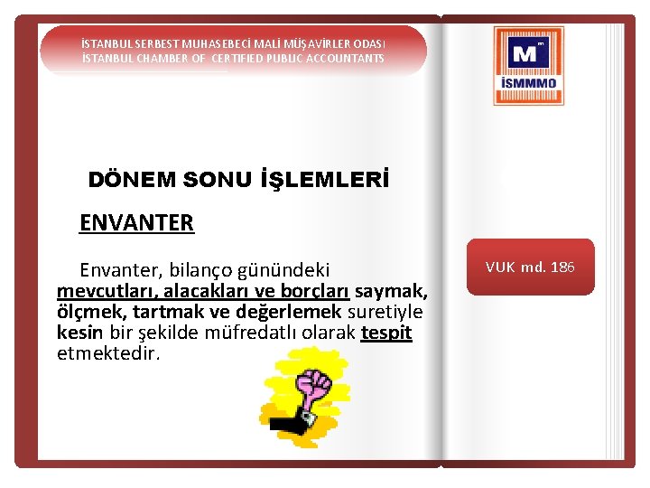 İSTANBUL SERBEST MUHASEBECİ MALİ MÜŞAVİRLER ODASI İSTANBUL CHAMBER OF CERTIFIED PUBLIC ACCOUNTANTS DÖNEM SONU