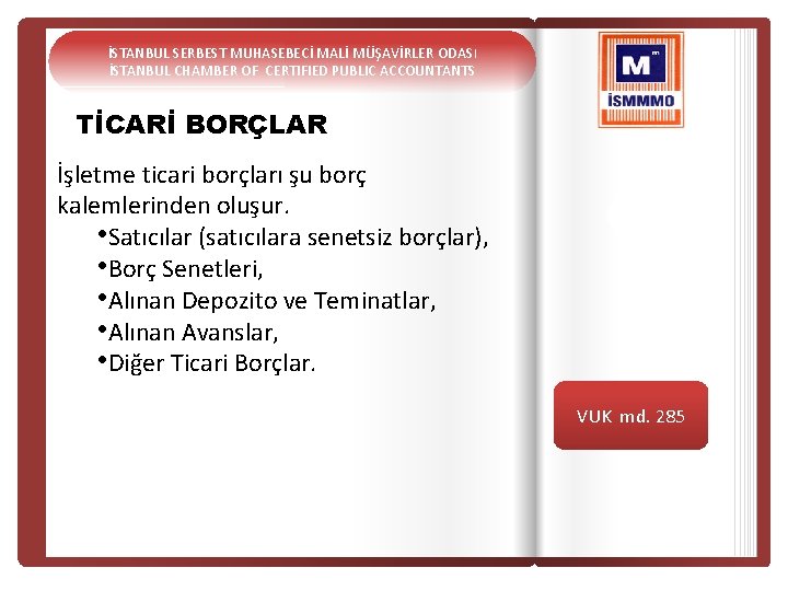 İSTANBUL SERBEST MUHASEBECİ MALİ MÜŞAVİRLER ODASI İSTANBUL CHAMBER OF CERTIFIED PUBLIC ACCOUNTANTS TİCARİ BORÇLAR