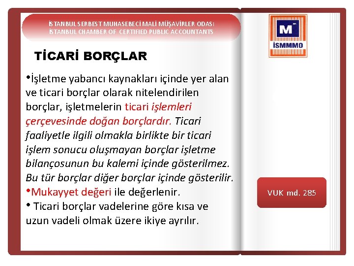 İSTANBUL SERBEST MUHASEBECİ MALİ MÜŞAVİRLER ODASI İSTANBUL CHAMBER OF CERTIFIED PUBLIC ACCOUNTANTS TİCARİ BORÇLAR