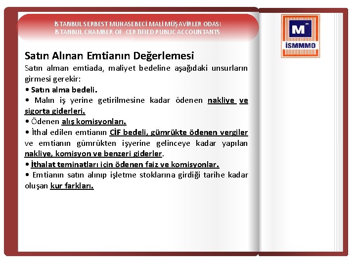 İSTANBUL SERBEST MUHASEBECİ MALİ MÜŞAVİRLER ODASI İSTANBUL CHAMBER OF CERTIFIED PUBLIC ACCOUNTANTS Satın Alınan