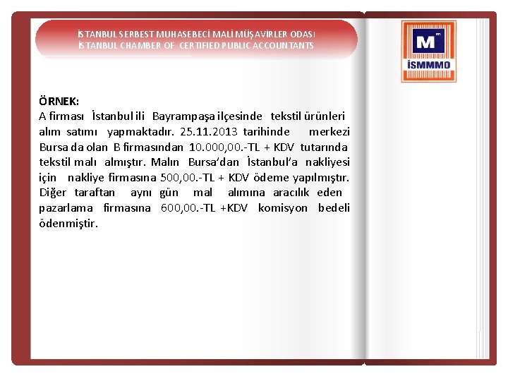İSTANBUL SERBEST MUHASEBECİ MALİ MÜŞAVİRLER ODASI İSTANBUL CHAMBER OF CERTIFIED PUBLIC ACCOUNTANTS ÖRNEK: A