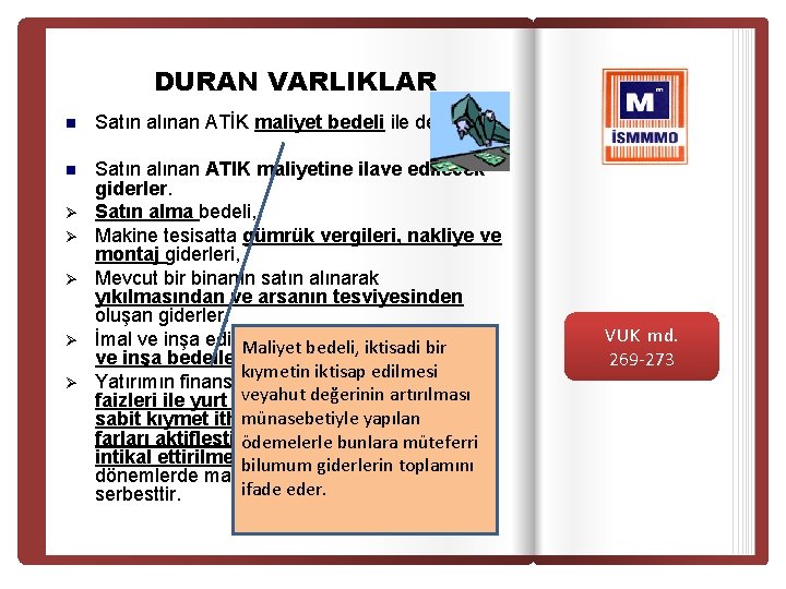 DURAN VARLIKLAR n Satın alınan ATİK maliyet bedeli ile değerlenir. n Satın alınan ATIK