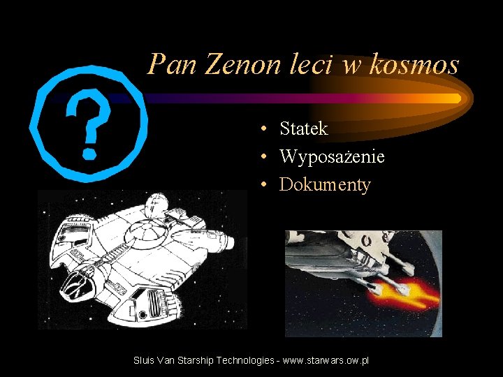 Pan Zenon leci w kosmos • Statek • Wyposażenie • Dokumenty Sluis Van Starship