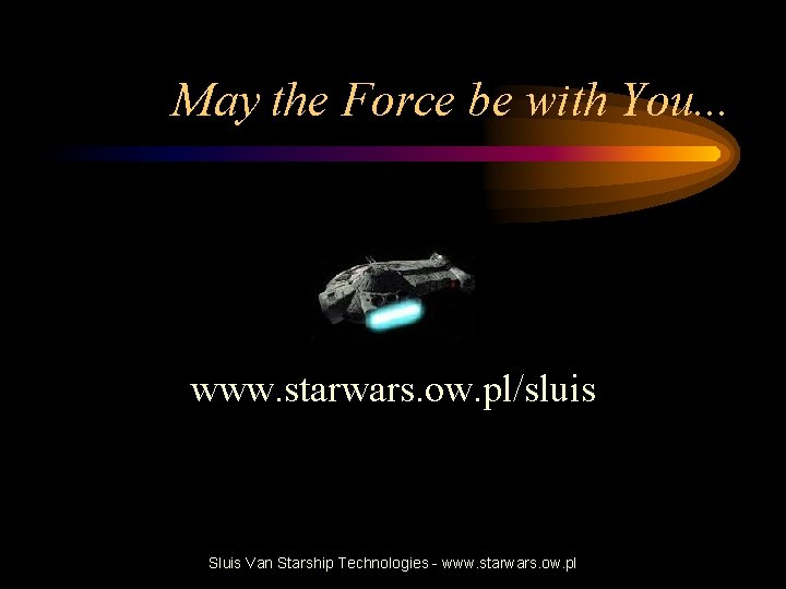 May the Force be with You. . . www. starwars. ow. pl/sluis Sluis Van