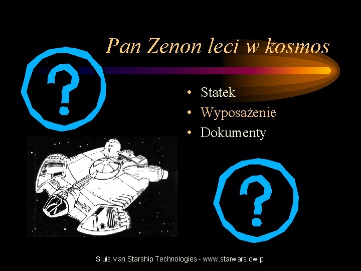 Pan Zenon leci w kosmos • Statek • Wyposażenie • Dokumenty Sluis Van Starship