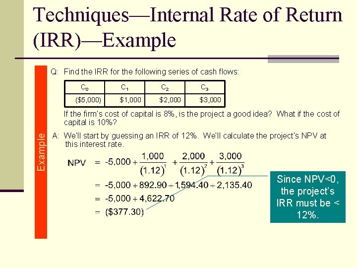 Techniques—Internal Rate of Return (IRR)—Example Q: Find the IRR for the following series of