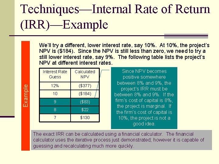 Techniques—Internal Rate of Return (IRR)—Example We’ll try a different, lower interest rate, say 10%.