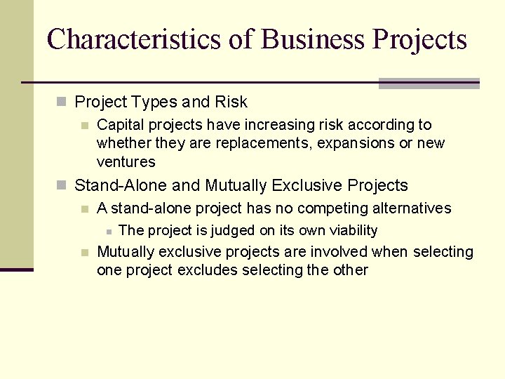 Characteristics of Business Projects n Project Types and Risk n Capital projects have increasing