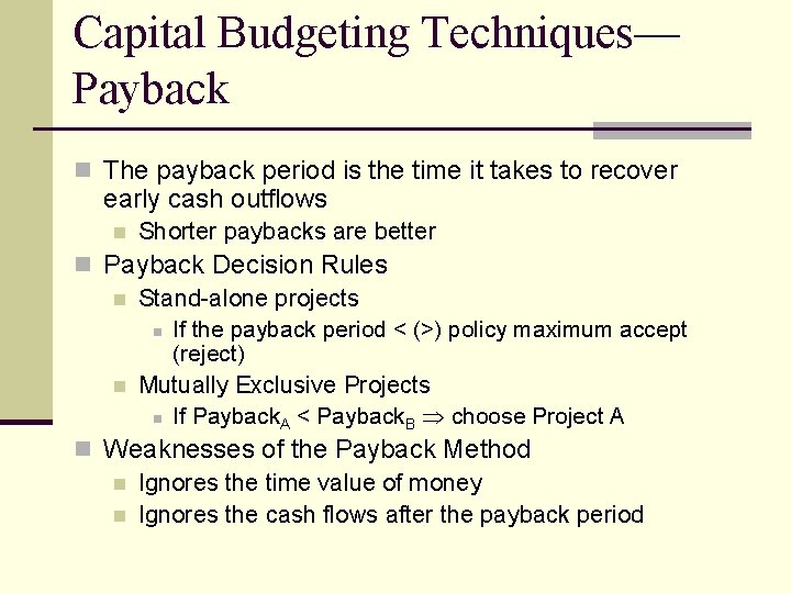 Capital Budgeting Techniques— Payback n The payback period is the time it takes to