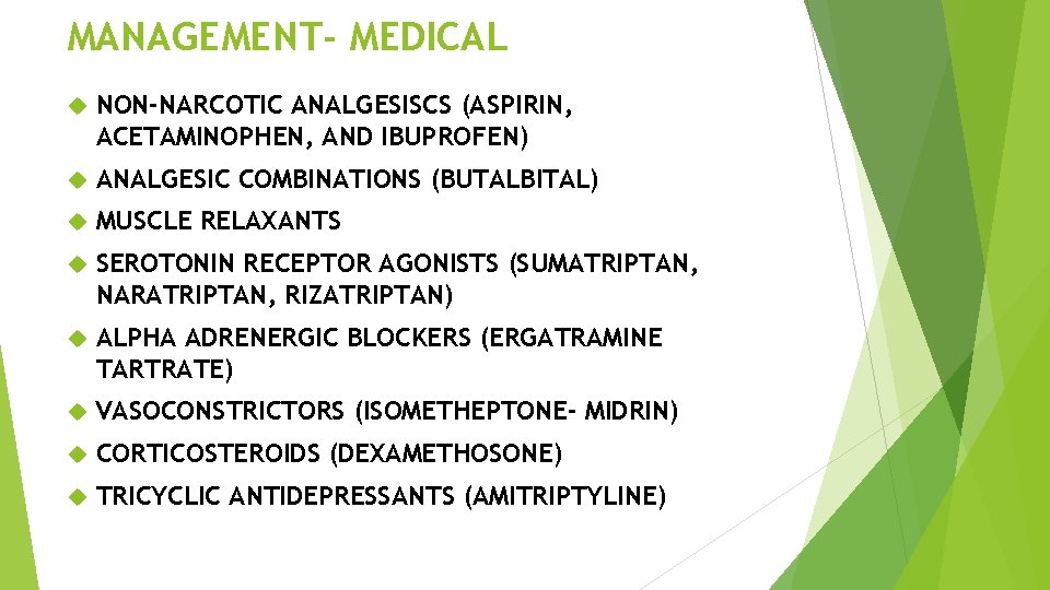 MANAGEMENT- MEDICAL NON-NARCOTIC ANALGESISCS (ASPIRIN, ACETAMINOPHEN, AND IBUPROFEN) ANALGESIC COMBINATIONS (BUTALBITAL) MUSCLE RELAXANTS SEROTONIN