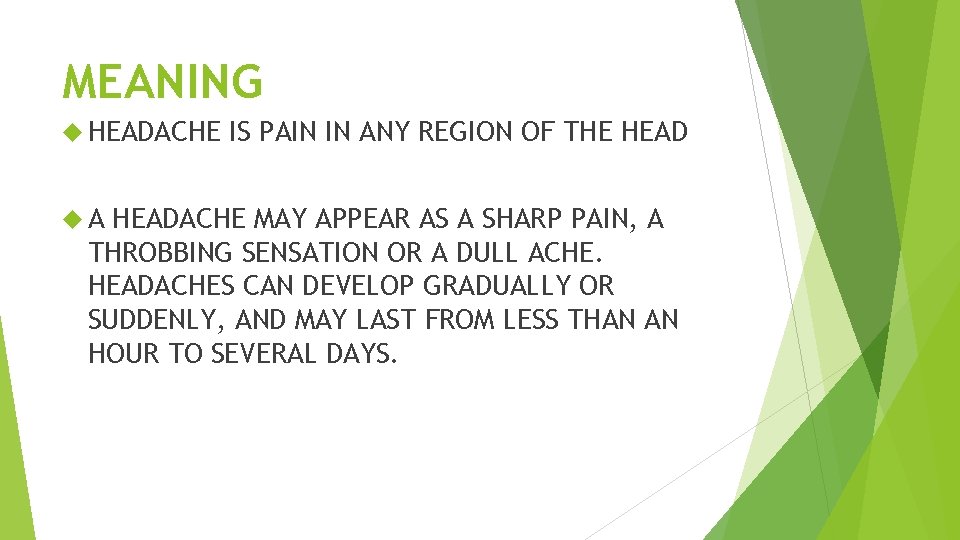MEANING HEADACHE A IS PAIN IN ANY REGION OF THE HEADACHE MAY APPEAR AS