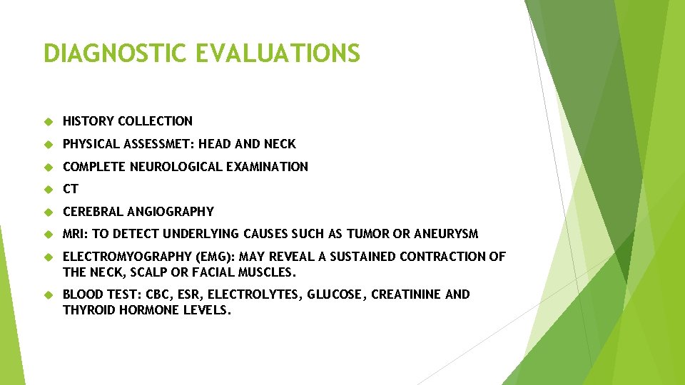 DIAGNOSTIC EVALUATIONS HISTORY COLLECTION PHYSICAL ASSESSMET: HEAD AND NECK COMPLETE NEUROLOGICAL EXAMINATION CT CEREBRAL