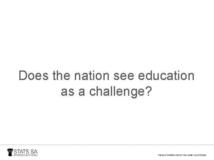 Does the nation see education as a challenge? 