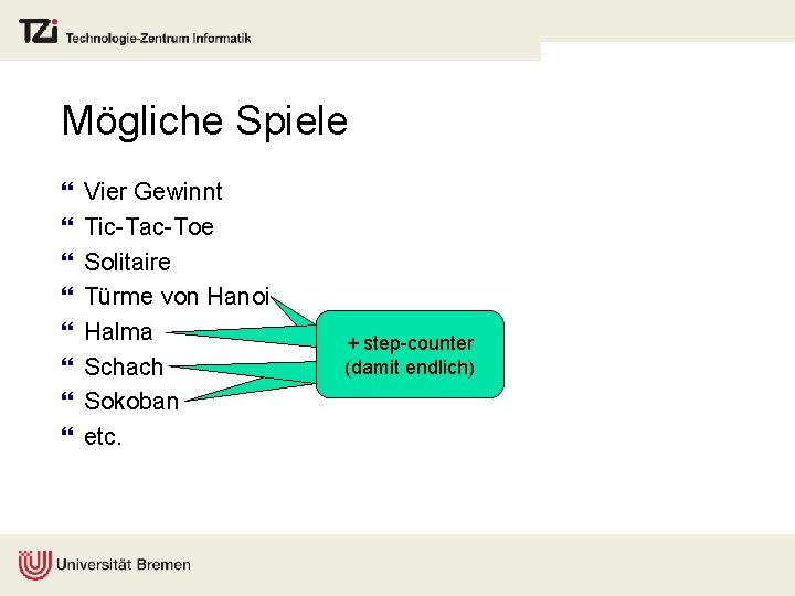 Mögliche Spiele } } } } Vier Gewinnt Tic-Tac-Toe Solitaire Türme von Hanoi Halma