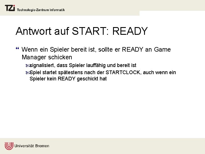 Antwort auf START: READY } Wenn ein Spieler bereit ist, sollte er READY an