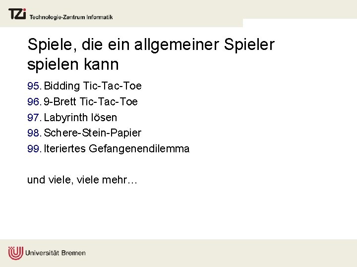 Spiele, die ein allgemeiner Spieler spielen kann 95. Bidding Tic-Tac-Toe 96. 9 -Brett Tic-Tac-Toe