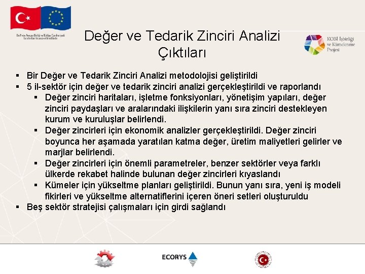 Değer ve Tedarik Zinciri Analizi Çıktıları § Bir Değer ve Tedarik Zinciri Analizi metodolojisi