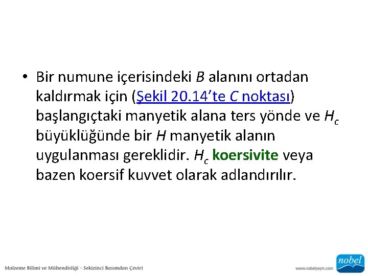  • Bir numune içerisindeki B alanını ortadan kaldırmak için (Şekil 20. 14’te C