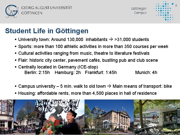 2 Student Life in Göttingen § § § University town: Around 130, 000 inhabitants