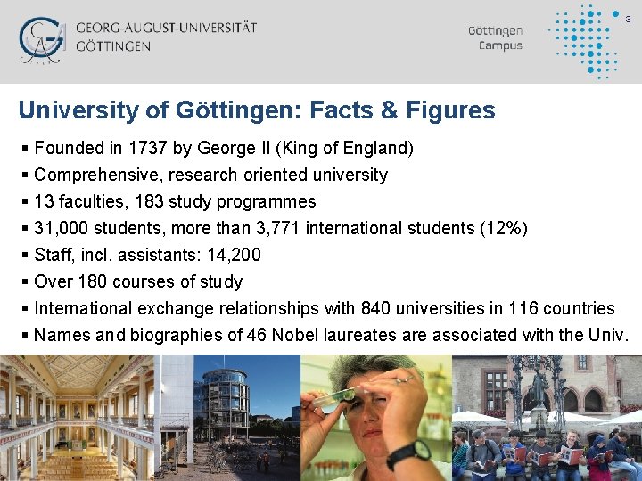 3 University of Göttingen: Facts & Figures § Founded in 1737 by George II