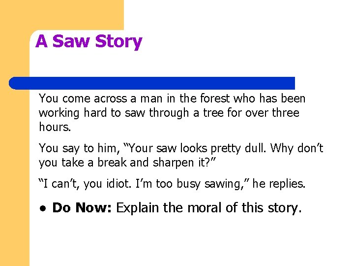 A Saw Story You come across a man in the forest who has been