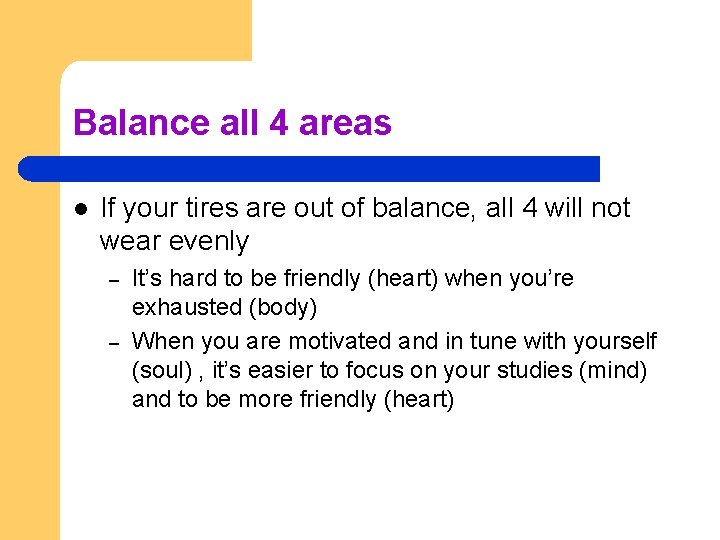 Balance all 4 areas l If your tires are out of balance, all 4