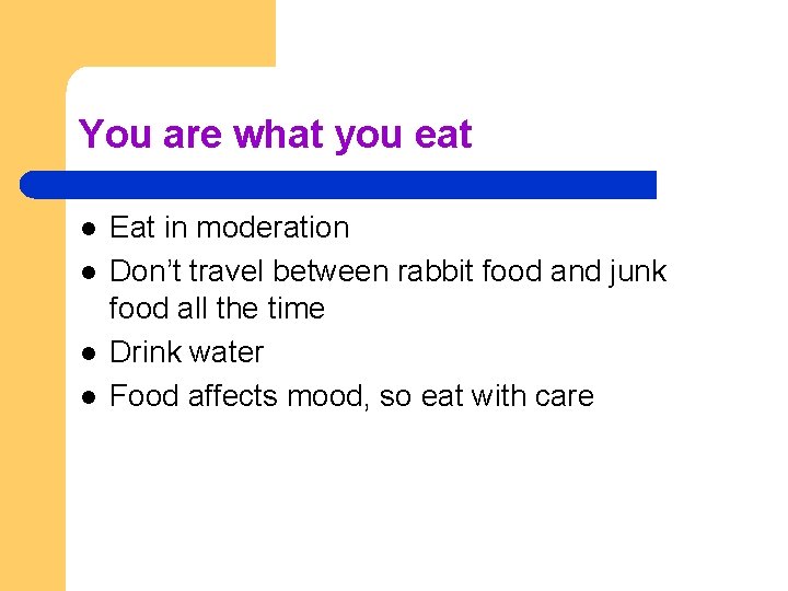 You are what you eat l l Eat in moderation Don’t travel between rabbit