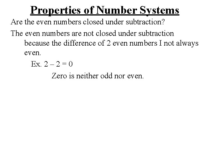 Properties of Number Systems Are the even numbers closed under subtraction? The even numbers