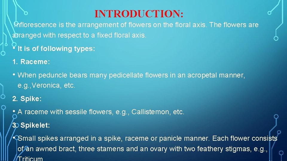 INTRODUCTION: Inflorescence is the arrangement of flowers on the floral axis. The flowers are