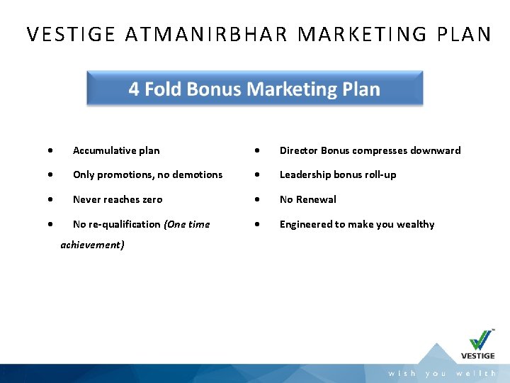 VESTIGE ATMANIRBHAR MARKETING PLAN 4 Fold Bonus Marketing Plan • Accumulative plan • Director