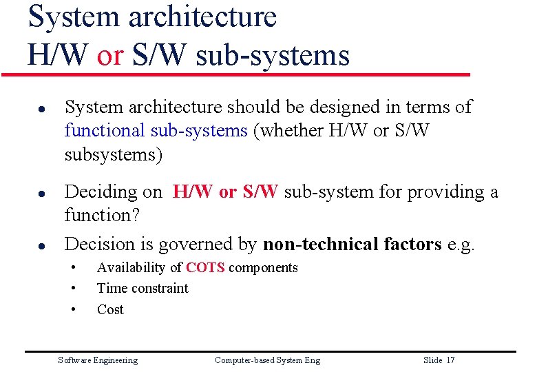 System architecture H/W or S/W sub-systems l l l System architecture should be designed