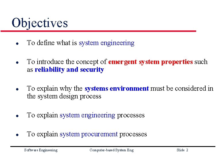 Objectives l l l To define what is system engineering To introduce the concept