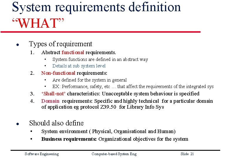 System requirements definition “WHAT” l Types of requirement 1. Abstract functional requirements. • •