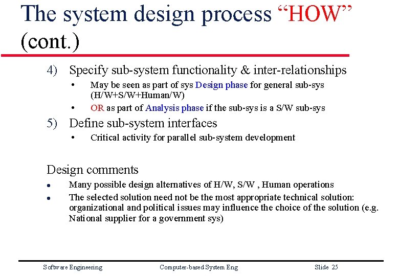 The system design process “HOW” (cont. ) 4) Specify sub-system functionality & inter-relationships •