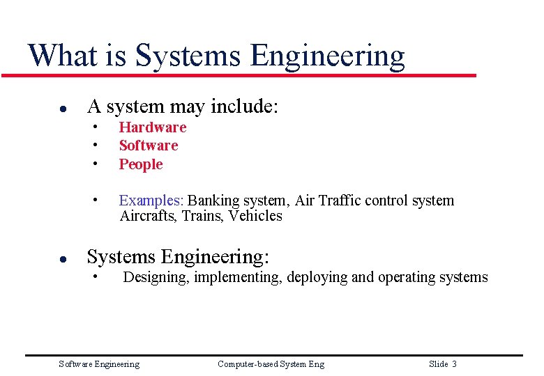 What is Systems Engineering l l A system may include: • • • Hardware
