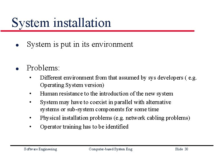 System installation l System is put in its environment l Problems: • • •