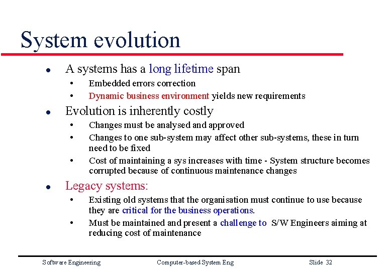 System evolution l A systems has a long lifetime span • • l Evolution