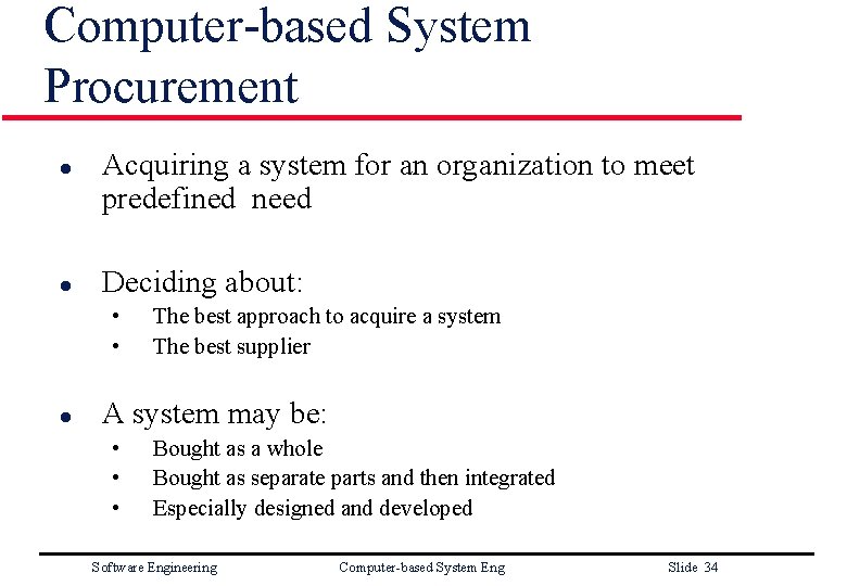 Computer-based System Procurement l l Acquiring a system for an organization to meet predefined