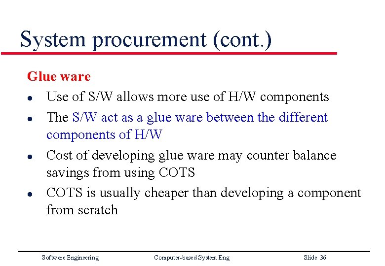 System procurement (cont. ) Glue ware l Use of S/W allows more use of