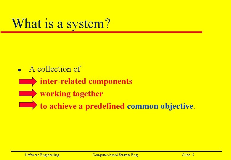 What is a system? l A collection of inter-related components working together to achieve