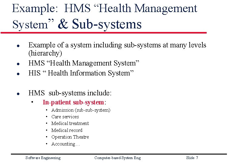 Example: HMS “Health Management System” & Sub-systems l Example of a system including sub-systems