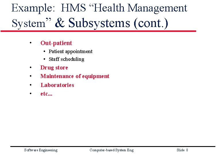 Example: HMS “Health Management System” & Subsystems (cont. ) • Out-patient • Patient appointment
