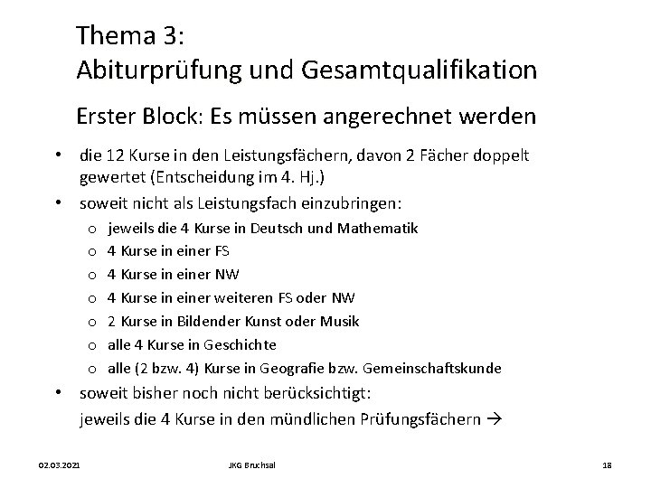 Thema 3: Abiturprüfung und Gesamtqualifikation Erster Block: Es müssen angerechnet werden • die 12