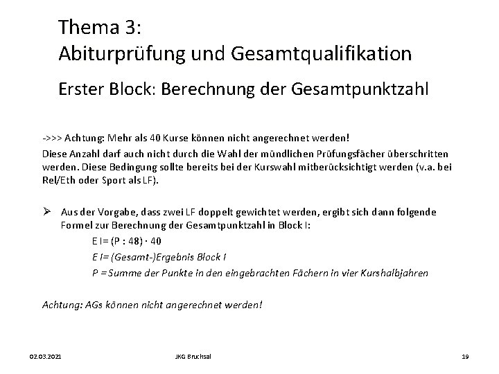 Thema 3: Abiturprüfung und Gesamtqualifikation Erster Block: Berechnung der Gesamtpunktzahl ->>> Achtung: Mehr als