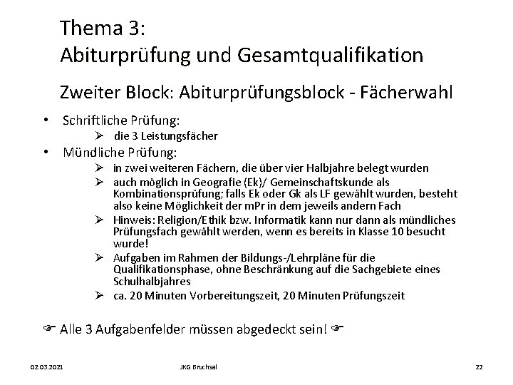 Thema 3: Abiturprüfung und Gesamtqualifikation Zweiter Block: Abiturprüfungsblock - Fächerwahl • Schriftliche Prüfung: Ø