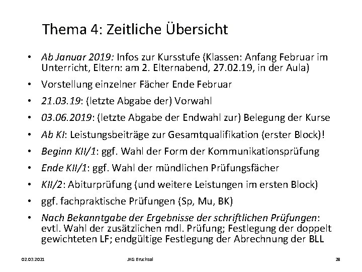 Thema 4: Zeitliche Übersicht • Ab Januar 2019: Infos zur Kursstufe (Klassen: Anfang Februar