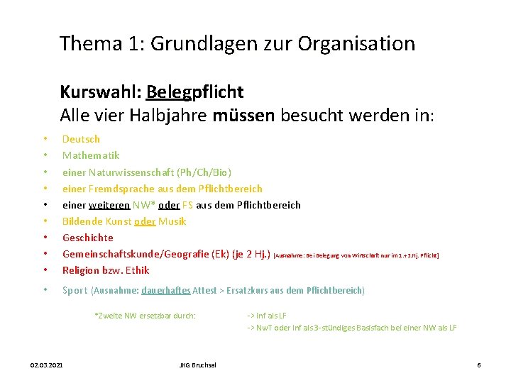 Thema 1: Grundlagen zur Organisation Kurswahl: Belegpflicht Alle vier Halbjahre müssen besucht werden in: