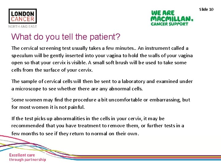 Slide 10 What do you tell the patient? The cervical screening test usually takes