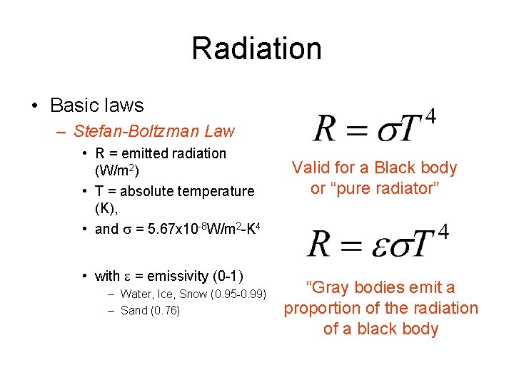 Radiation • Basic laws – Stefan-Boltzman Law • R = emitted radiation (W/m 2)