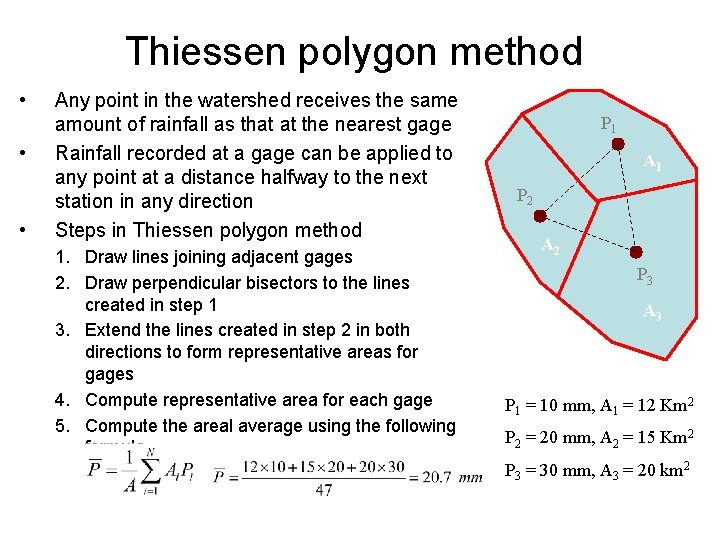 Thiessen polygon method • • • Any point in the watershed receives the same